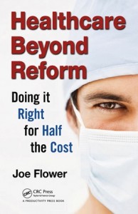 Healthcare Beyond Reform, book by Joe Flower